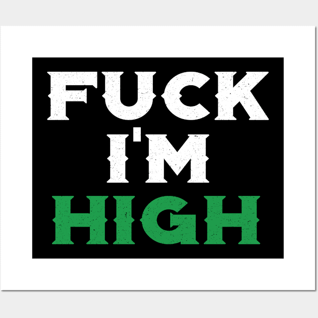 Fuck i'm high Wall Art by Dope 2